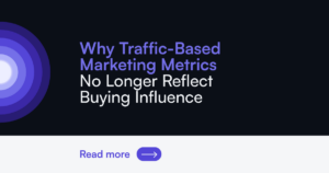 B2B marketing metrics: traffic vs buying influence in AI-mediated research
